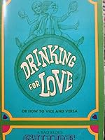 Drinking for Love or How to Vice and Versa: A Bachelor's Guide B00BJN857W Book Cover