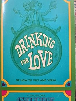 Paperback Drinking for Love or How to Vice and Versa: A Bachelor's Guide Book