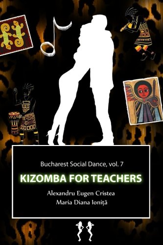 Kizomba for Teachers: How to Teach (Kizomba - for Teachers and Pupils)