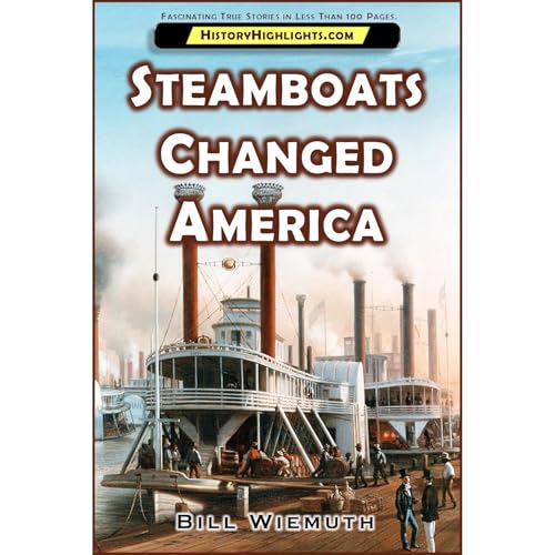 Steamboats Changed America Audiolibro Por Bill Wiemuth, History Highlights arte de portada
