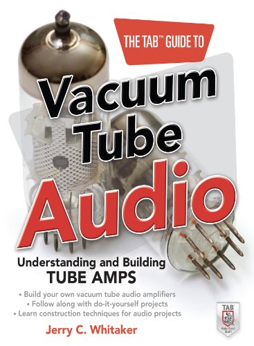 vacuum electronics - The TAB Guide to Vacuum Tube Audio: Understanding and Building Tube Amps (TAB Electronics)