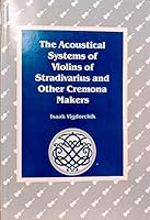 The Acoustical Systems of Violins of Stradivarius and Other Cremona Makers B001PQ5J5E Book Cover