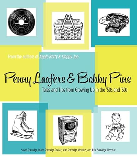 Penny Loafers & Bobby Pins: Tales and Tips from Growing Up in the ’50s and ’60s