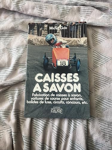 Les caisses à savon. Fabrication de caisses à savon, voitures de courses pour enfants, bolides de luxes