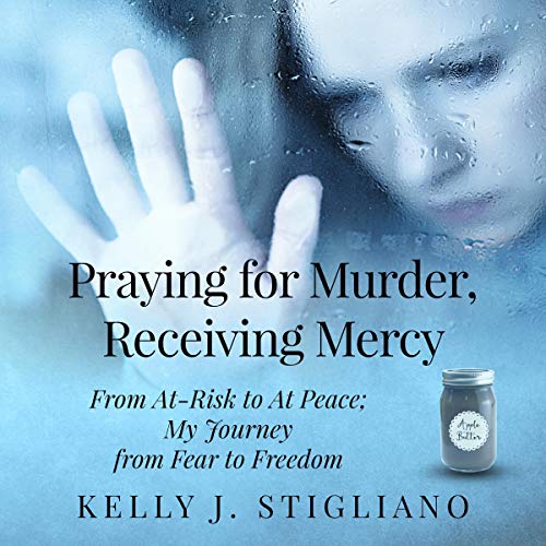 Listen to Praying for Murder, Receiving Mercy by Kelly J. Stigliano episode artwork