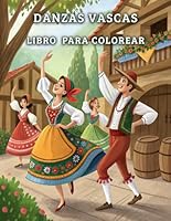Danzas Vascas Libro para colorear: Perfecto para amantes de la historia, la danza y la creatividad, este libro es una oda ilustrada a la pasión y la identidad de un pueblo. (Spanish Edition) B0F5QDM51X Book Cover