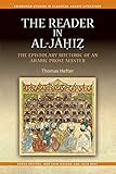 The Reader in al-Jahiz: The Epistolary Rhetoric of an Arabic Prose Master (Edinburgh Studies in Classical Arabic Literature)