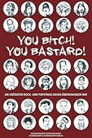 You Bitch! You Bastard!: Die größten Rock- und Popstars ziehen übereinander her 3896028154 Book Cover
