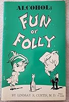 Alcohol: Fun or Folly B00DFB5X62 Book Cover