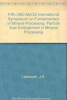 Hardcover Fifth UBC-McGill International Symposium on Fundamentals of Mineral Processing: Particle Size Enlargement in Mineral Processing Book