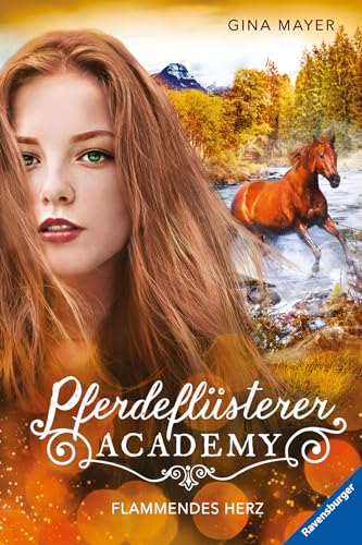 Pferdeflüsterer-Academy, Band 7: Flammendes Herz (Pferdebuch ab 10 Jahre von Bestseller-Autorin Gina Mayer) (Pferdeflüsterer-Academy, 7)