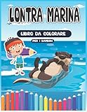 Photo Gallery lontra marina libro da colorare per i bambini: libro da colorare carino e divertente di lontra marina per bambini, ragazze, ragazzi, bambini con illustrazioni e disegni unici Photo Gallery lontra marina libro da colorare per i bambini: libro da colorare carino e divertente di lontra marina per bambini, ragazze, ragazzi, bambini con illustrazioni e disegni unici