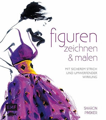 Figuren zeichnen und malen: Mit sicherem Strich
