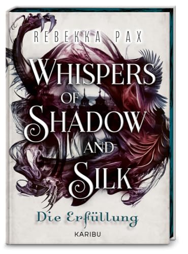 Whispers of Shadow and Silk (Band 2) – Die Erfüllung: Die High-Fantasy Fortsetzung über eine verbotenen Liebe im Reich der Schatten
