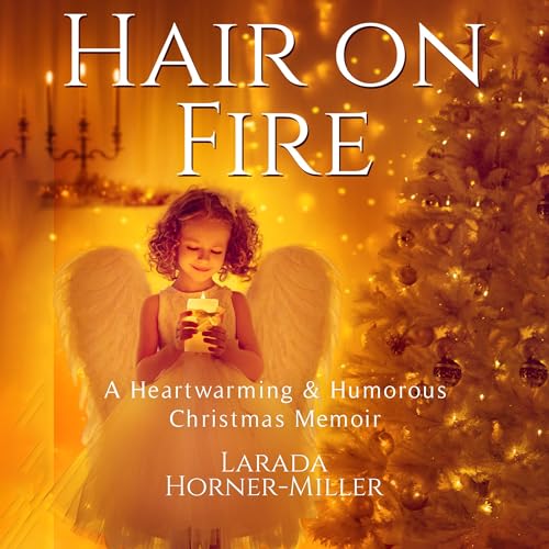 Amazon.com: Hair on Fire: A Heartwarming & Humorous Christmas Memoir