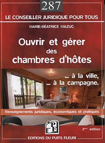 Télécharger Ouvrir et gérer des chambres d'hôtes: ...à la ville, ...à la campagne. Renseignements juridiques Francais PDF