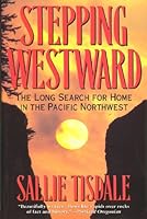 Stepping Westward: The Long Search for Home in the Pacific Northwest