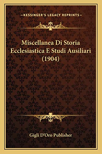 Miscellanea Di Storia Ecclesiastica E Studi Ausiliari (1904) (Italian Edition)