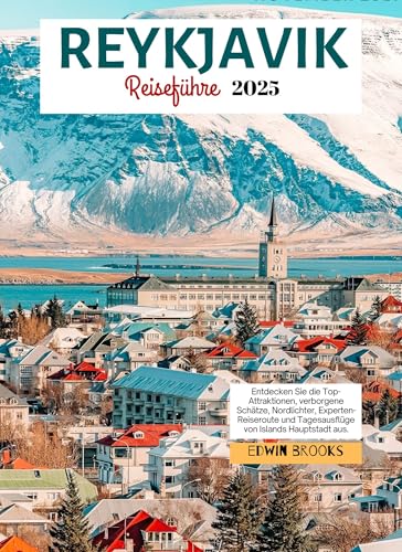 Reykjavik Reiseführer 2025: Entdecken Sie die Top-Attraktionen, versteckten Juwelen, Nordlichter, Experten-Reiseroute und Tagesausflüge von Islands Hauptstadt aus.
