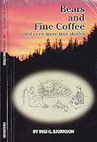 Bears and Fine Coffee : And Even More True Stories 0973460814 Book Cover