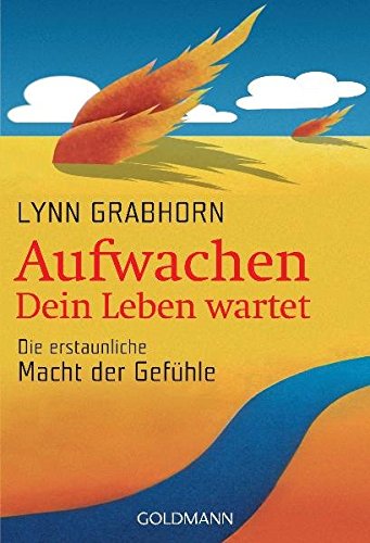 Aufwachen - Dein Leben wartet: Die erstaunliche Macht der Gefühle Aufwachen - Dein Leben wartet: Die erstaunliche Macht der Gefühle