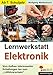 Produktbild Lernwerkstatt Elektronik: Kopiervorlagen zum Einsatz in der Freiarbeit/zum Stationenlernen: Vom Aufbau interessanter Schaltungen bis zum "Lötführerschein"