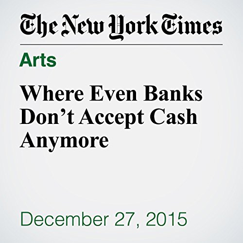 Where Even Banks Don't Accept Cash Anymore cover art