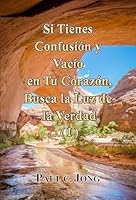 Si Tienes Confusión y Vacío en Tu Corazón, Busca la Luz de la Verdad (I) (Spanish Edition) 892824207X Book Cover