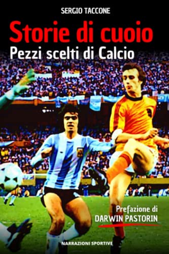 STORIE DI CUOIO Pezzi scelti di Calcio (Italian Edition)