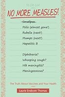 No More Measles: The Truth About Vaccines and Your Health 0996881816 Book Cover