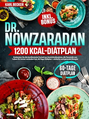 Dr. Nowzaradan 1200 kcal-Diätplan: Entdecken Sie die berühmteste Formel zur Gewichtsabnahme, die Tausende von Leben für immer verändert hat. 60-Tage-Diätplan + einfache und gesunde Rezepte