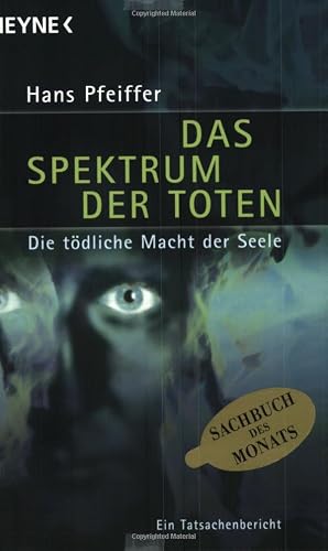 Das Spektrum der Toten. Die tödliche Macht der Seele. Ein Tatsachenbericht