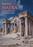 hatra  Hatra, Geschichte und Kultur einer Karawanenstadt im römisch-parthischen Mesopotamien