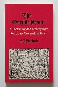 Paperback The Orrible Synne: A Look at London Lechery from Roman to Cromwellian Times Book