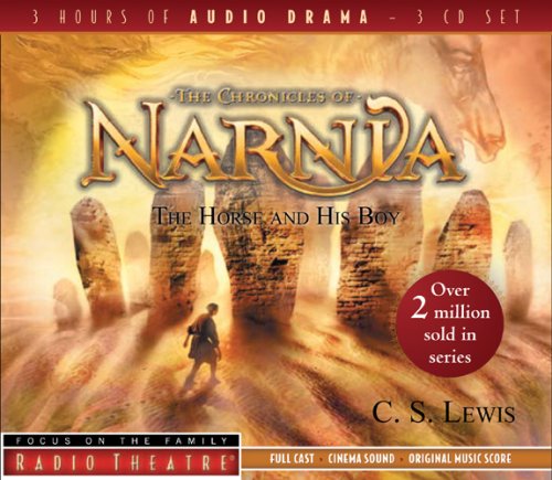 The Horse and His Boy (Radio Theatre: the Chronicles of Narnia)