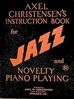 Axel Christensen's Instruction Book for Jazz and Novelty Playing B000RT9LQI Book Cover