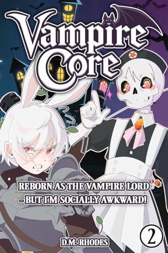 Vampire Core: Reborn as the Hot Evil Vampire Lord, But I’m Socially Awkward!: Volume 2
