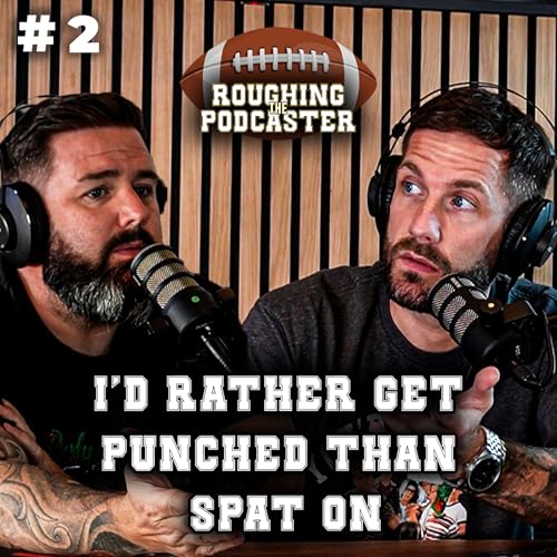 Page de couverture de Roughing The Podcaster - #2 - NFL Week 1 - Spitting, fighting, dreaming.