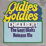 engelbert last waltz you tube  Engelbert Humperdinck - The Last Waltz / Release Me - Decca - 6.11 211, Decca - DL 25 603, Decca - 6.11211