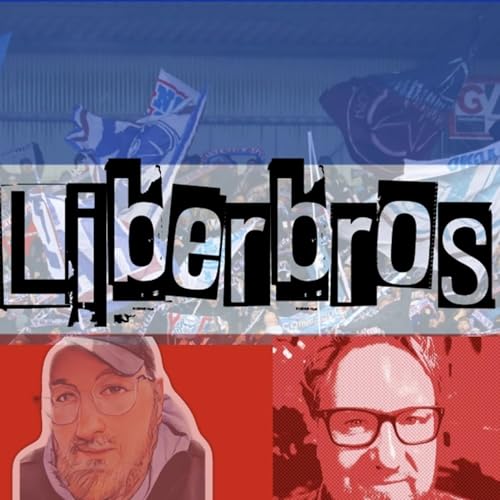 Die Liberbros - Der Fu&szlig;ball-Podcast von Fans f&uuml;r Fans cover art