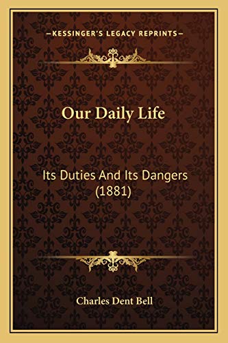 Our Daily Life: Its Duties And Its Dangers (1881)