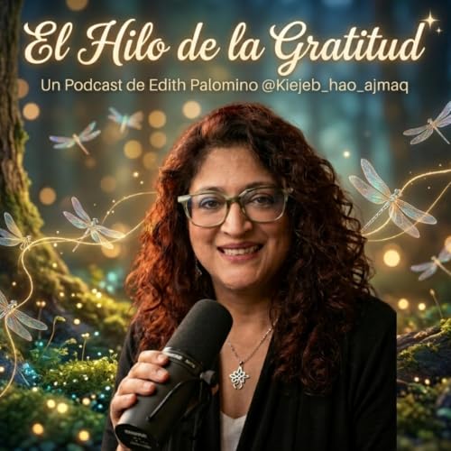 13. El Hilo de la Gratitud. Gracias a quien fu&iacute; cuando no sab&iacute;a lo que s&eacute; hoy.