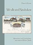  Wir alle sind Neubukow: Menschen und Geschichten aus unserer kleinen Stadt