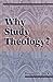 Why Study Theology