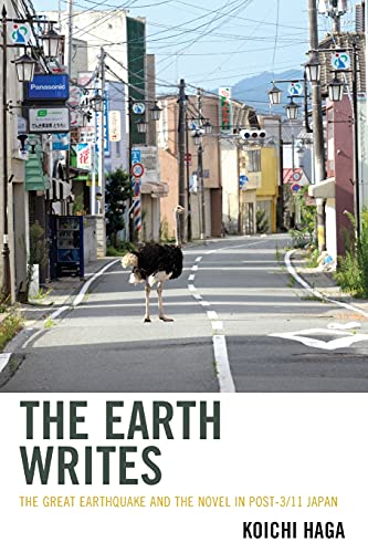 The Earth Writes: The Great Earthquake and the Novel in Post-3/11 Japan (Ecocritical Theory and Practice)