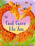 God Gave Me You (Padded Board Books for Babies)