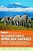 Fodor's The Complete Guide to African Safaris: with South Africa, Kenya, Tanzania, Botswana, Namibia, and the Seychelles (Full-color Travel Guide)