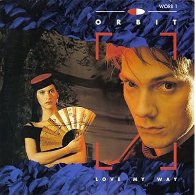 Orbit / Love My Way