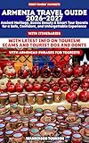ARMENIA TRAVEL GUIDE 2026–2027: Ancient Heritage, Scenic Beauty & Smart Tour Secrets for a Safe, Confident, and Unforgettable Experience (World Careful Explorer Essential Series Book 15)