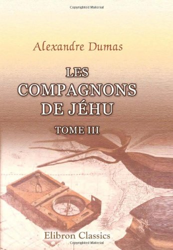 Les Compagnons de Jéhu: Tome 3